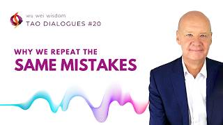 Why We Repeat the Same Mistakes (Even When We Know Better) | Tao Dialogues