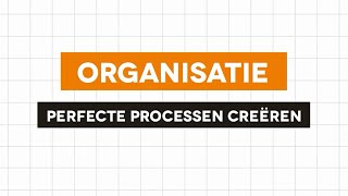 Organisatie - Perfecte processen creëren