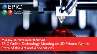 EPIC Online Technology Meeting on 3D Printed Optics: State of the Art and Applications