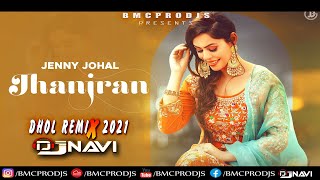 Jhanjran I Jenny Johal I DjNavi Dhol Remix I Latest Punjabi RMX 2021 I Free Download