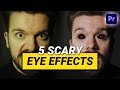 5 Easy & Scary EYE EFFECTS (Premiere Pro Tutorial)