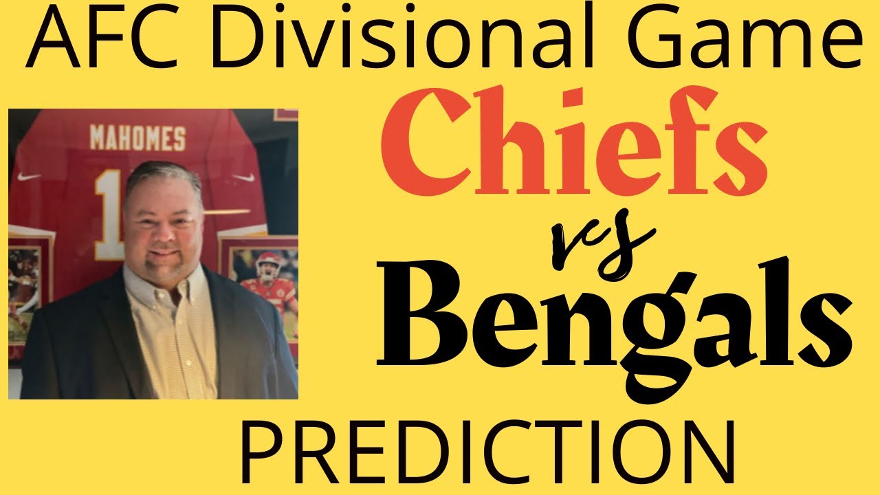 Kansas City Chiefs Vs Cincinnati Bengals Predictions - AFC Divisional ...