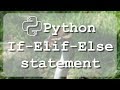 #9 Learn to use Python if, elif, else and nested statements