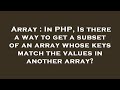 Array : In PHP, Is there a way to get a subset of an array whose keys match the values in another ar