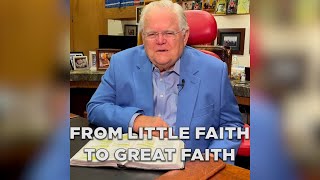 Abundant Life with Pastor John Hagee - "From Little Faith to Great Faith"