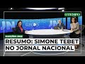 Simone Tebet no Jornal Nacional: veja o resumo