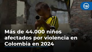 Más de 44.000 niños se vieron afectados por violencia en Colombia en 2024, según informe de Coalico