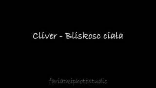 Cliver - Bliskośc ciała :*