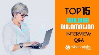 Building Automation Interview Questions and Answers 2019 | Building Automation | Wisdom jobs