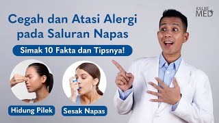 Hidung Pilek? Sesak Napas? Simak 10 Fakta, Tips Cegah & Atasi Alergi di Saluran Napas