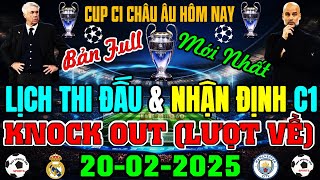 LỊCH THI ĐẤU KNOCK OUT CUP C1 | CHAMPIONS LEAGUE 2024/2025 | ĐẠI CHIẾN: REAL - MC | NGÀY 20/2/2025