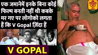 Old Actor V Gopal बड़े पेट वाले इस कलाकार को आपने कई बार देखा होगा Biography EP 18