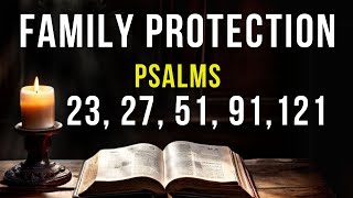 5 Powerful Psalms For Family Protection | Prayers Based on Psalms 27, 91, 23, 121, and 51