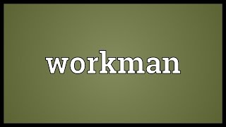 Workman Meaning