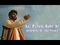 AAJ PURANI RAHO SE(INSTRUMENTAL) BY: UDAY M. NAKAR