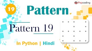 Pattern 19 | Module : Basics of Programming | In Hindi | Python | Video_19