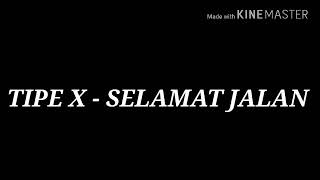 Lirik lagu Tipe-X slamat jalan