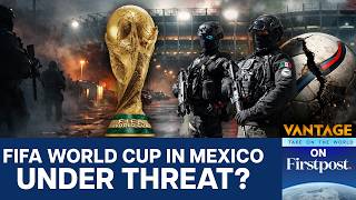 Cartel Violence Raises Concerns About FIFA World Cup in Mexico | Vantage on Firstpost | N18G