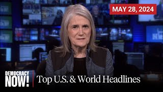 Top U.S. & World Headlines — May 28, 2024