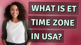What Is Et Time Zone In Usa