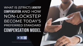 What is Strict Lockstep Compensation and How Non-Lockstep Become Today's Preferred Standard Model
