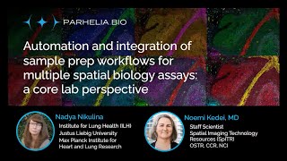 Automation and integration of sample prep workflows for multiple spatial biology assays: a core...