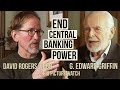 End Central Banking Power | G. Edward Griffin & David Webb discussion | BIG PICTURE