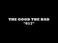 017 the good the bad