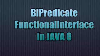 BiPredicate FunctionalInterface in JAVA 8 | Writing Lambda for BiPredicate