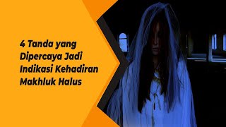 4 Tanda yang Dipercaya Jadi Indikasi Kehadiran Makhluk Halus