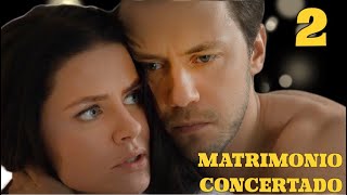 MATRIMONIO CONCERTADO | Capítulo 2 | Drama - Series y novelas en Español