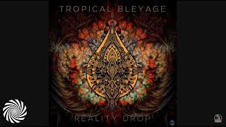 Tropical Bleyage - Reality Drop