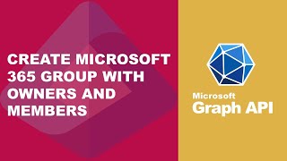 How to Create Microsoft 365 Groups Using Graph API: Step-by-Step Tutorial