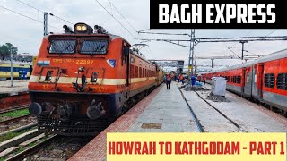 HOWRAH to KATHGODAM || Full Train Journey- PART 1 || Train No. 13019 Bagh Express!!