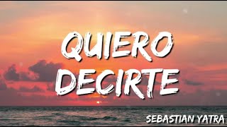 Sebastian Yatra   Quiero Decirte  Letra  Lyrics