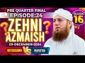 Zehni Azmaish Season 16 Ep.24 | Kotli Kashmir Vs Pakpattan | Abdul Habib Attari | 3rd DEC 2024