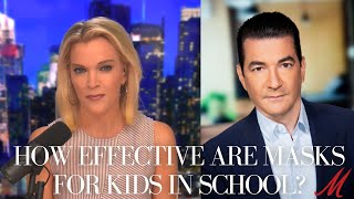 How Effective Are Masks For Kids In School? With Dr. Scott Gottlieb | The Megyn Kelly Show