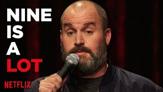 Nine Is A Lot | Tom Segura Stand Up Comedy | "Ball Hog" on Netflix
