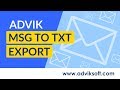 How to Batch Convert MSG Emails Messages to TXT Plain Text File Format | Advik MSG to TXT Export