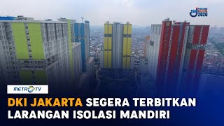 DKI Jakarta Segera Terbitkan Larangan Isolasi Mandiri