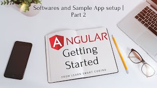 Angular Getting Started | Software Installation and App Setup | Part 2 | Learn Smart Coding
