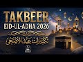 Eid ul-Adha Takbeer 2026 (تكبيرات عيد الأضحى) Most Beautiful Takbeer for Spiritual Peace and Barakah