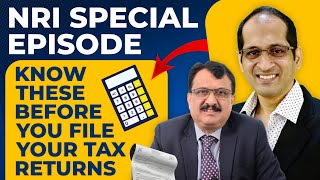 NRI Special Episode Know These Before You File Your Tax Returns. By Chaitanya Garg