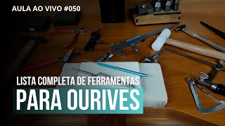 Aula Ao Vivo #050 - LISTA completa de FERRAMENTAS para OURIVES.