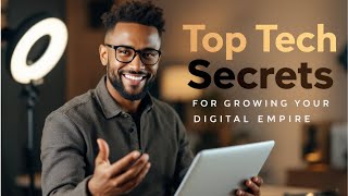 Top Tech Secrets For Growing Your Digital Empire