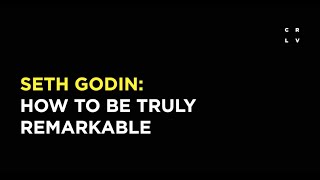 Seth Godin: How to Be Truly Remarkable