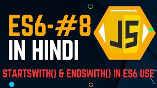 #8 STARTSWITH() VS ENDSWITH() || ES6 In JavaScript Tutorial For Beginners In Hindi @Justforcode 