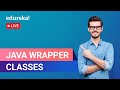 Java Wrapper Classes | Java Tutorial For Beginners | Java Training | Edureka | Java Live - 2
