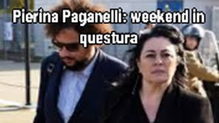 Pierina Paganelli: weekend in questura