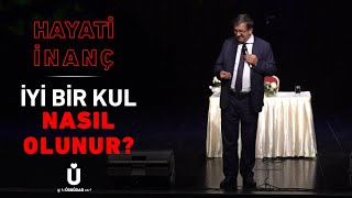 Hayati İnanç Sohbeti | İyi Bir Kul Nasıl Olunur?